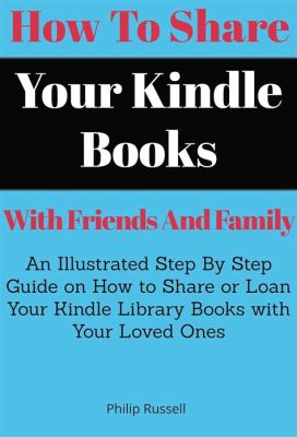 How to Share Kindle Books with Friends and Nurture Reading Interests Together