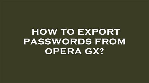 how to view saved passwords on opera gx and what does it mean when your cat suddenly starts purring loudly